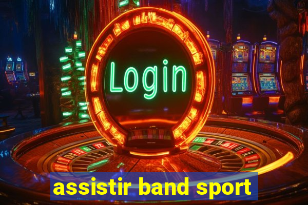 assistir band sport